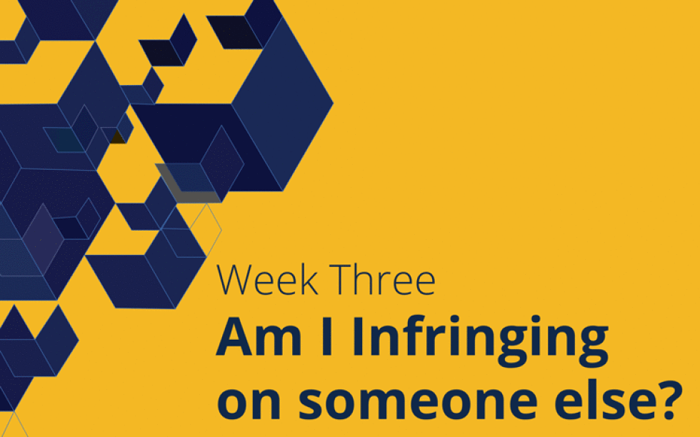 Week Three: Am I infringing on someone else?